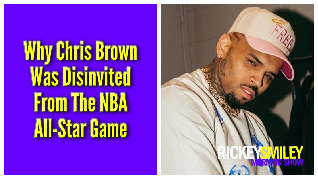Why Chris Brown Was Disinvited From The NBA All-Star Game