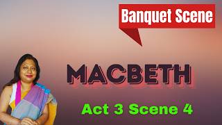 Macbeth Act 3 Scene 4: Banquo's Ghost & The Banquet Scene analysis|Class 12