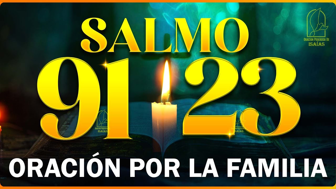 SALMO 91 Y 23 ORACIÓN POR LA FAMILIA Y LOS HIJOS - YouTube