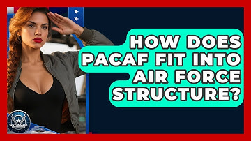 How Does PACAF Fit Into Air Force Structure? - Sky Command Brotherhood