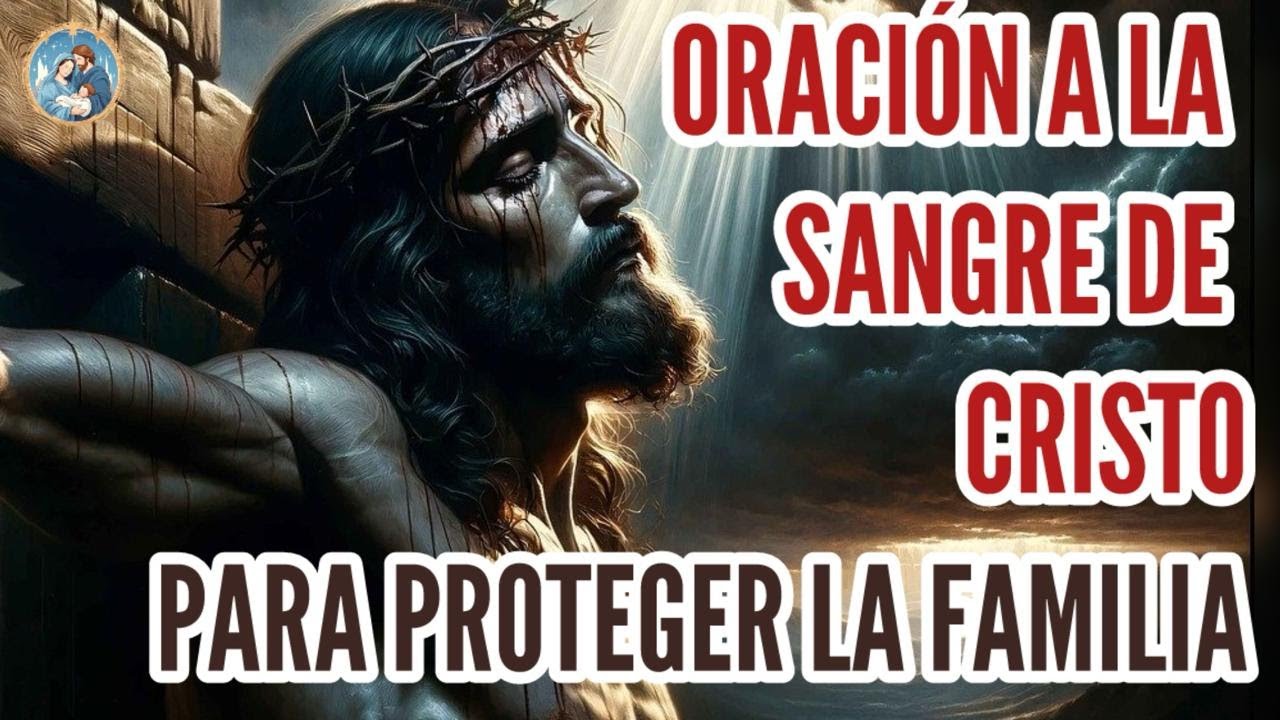 🩸️ Oración a la Sangre de Cristo para Proteger la Familia 🩸️ - YouTube