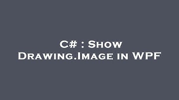 C# : Show Drawing.Image in WPF