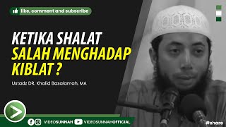 Download Lagu KETIKA SHALAT SALAH MENGHADAP KIBLAT ?  - USTADZ KHALID BASALAMAH, MA MP3