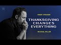 Thanksgiving changes everything  michael miller