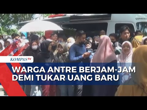 Berebut Tukar Uang Baru, Warga Rela Datang Lebih Pagi Hingga Antre Berjam-jam