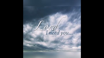 Lord, I need you(official lyrical video)