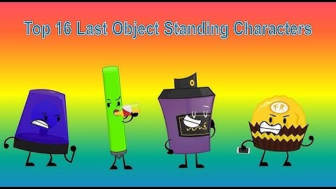 Top 16 Last Object Standing Characters