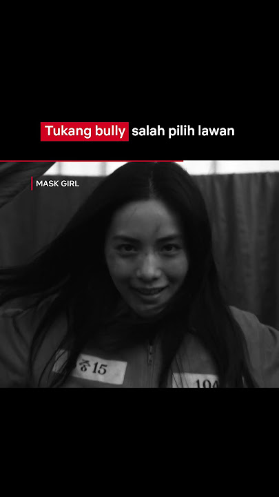 Awalnya di-Bully, Akhirnya Jadi yang Paling Ditakuti | Mask Girl