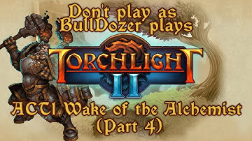 Torchlight 2 Act 1 Wake of the Alchemist Part 4