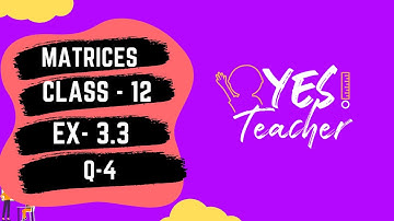 Class 12 Ex 3.3 Q4 Math | Chapter 3 Matrices | Ex 3.3 Q4 Class 12 Math | New Syllabus