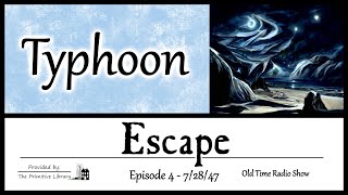 Escape Typhoon Episode 4, 1950s Adventure Mystery Old Time Radio Shows