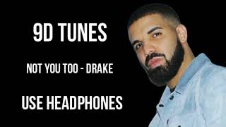 Not You Too Song By Drake In 9D