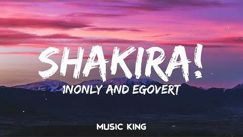 1Nonly & EGOVERT - Shakira! (Lyrics Video) Music King