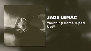 Jade LeMac - Running Home (Sped Up)(Official Audio Video)