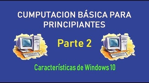 Tutorial de Computacion Principiantes Windows 10 Parte 2