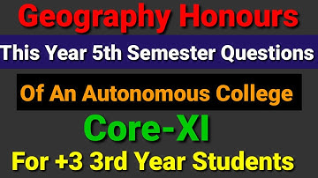 Geography Questions, Core XI,5th Semester,An Autonomous College Questions,2020 23 Session