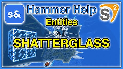 (OUTDATED) Hammer Help: Entities - Shatterglass for s&box Source 2