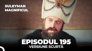 Suleyman Magnificul | Episodul 195 (Versiune Scurtă)