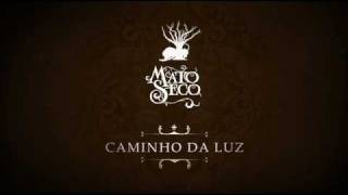 Video thumbnail of "Mato Seco - Caminho da Luz"