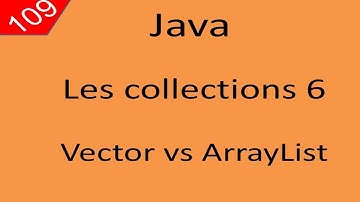 Java Cours 109 درس جافا Les Collections partie 6 Vector لماذا يجب استعمال ArrayList غالبا