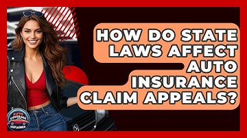 How Do State Laws Affect Auto Insurance Claim Appeals? - Auto Coverage Explained