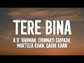 Tere Bina Lyrics Guru A R Rahman Chinmayi Sripada Murtuza Khan Qadir Khan Tere Bina Besuadi