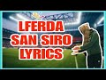LFERDA San Siro LYRICS-الكلمات