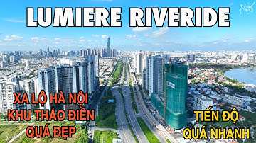 Lumiere Riverside | Xây Dựng Quá Nhanh, Xa Lộ Hà Nội Nhìn Từ Trên Cao Tuyệt Đẹp