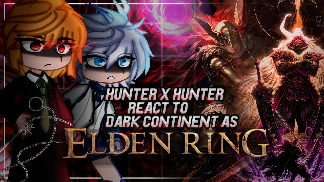 Hunter X Hunter React To Future - Dark Continent as Elden Ring World | Dark Souls | Gacha [ENG/RU]