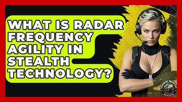 What Is Radar Frequency Agility In Stealth Technology? - Tactical Warfare Experts