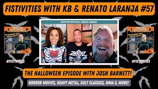 Fistivities 57: Halloween Show With Josh Barnett! Horror Movies, Cult Classics, Heavy Metal & MMA!