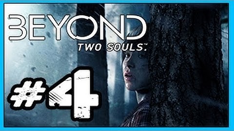 Beyond Two Souls (PS3) Walkthrough - part 4 No Commentary Gameplay Let