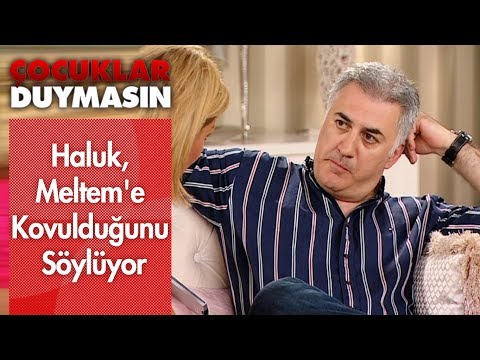 Haluk, Meltem'e kovulduğunu söylüyor - Çocuklar Duymasın