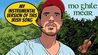 Mo Ghile Mear 🇮🇪 My Instrumental Version