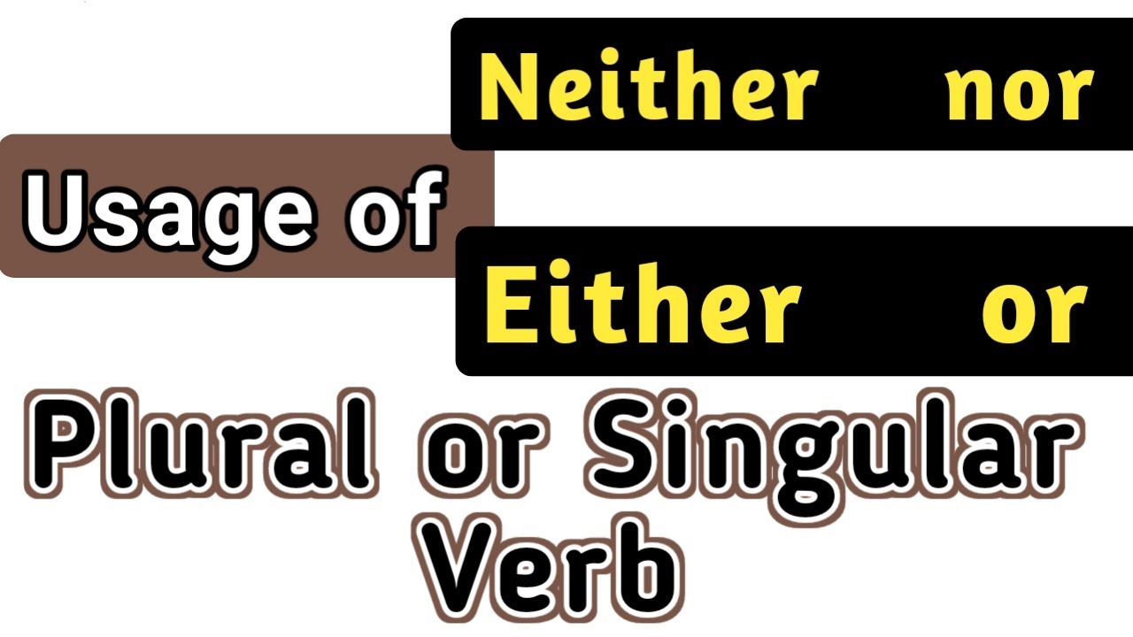 Usage of Either or and Neither nor with singular and plural verb form |  Grammar | TharBar Thoughts |