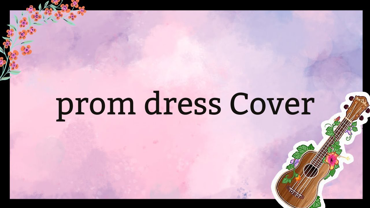 prom dress by mxmtoon (Uke Cover by Shay) YouTube