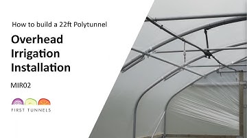 22ft Polytunnel | Installing Overhead Polytunnel Irrigation | MIR02