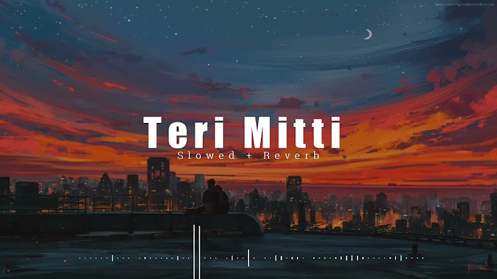 Teri Mitti Mein Mil Jawa - Lofi ( slowed+reverb) Kesari | B-Praak