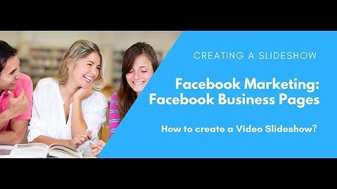 Facebook Marketing: How to create a Slideshow Video from photos