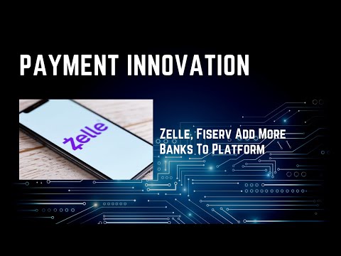 Zelle, Fiserv Add More Banks To Platform
