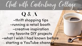 Canterbury Cottage Q & A 2021: Thrifting, running a retail booth, my YouTube channel, and more!