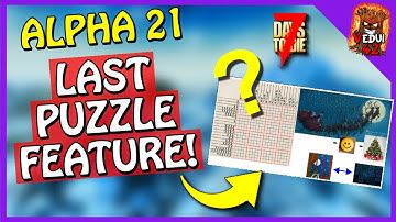 ALPHA 21 - LAST Feature PUZZLE! 7 Days To Die