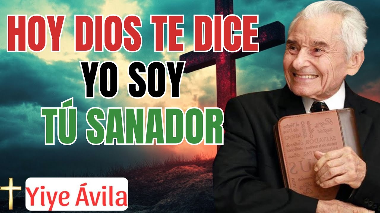 Hoy Dios Te Dice: Yo Soy Tu Sanador - Yiye Ávila Predicas Completas