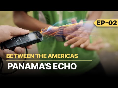 BETWEEN THE AMERICAS - EP02 PANAMA'S ECHO