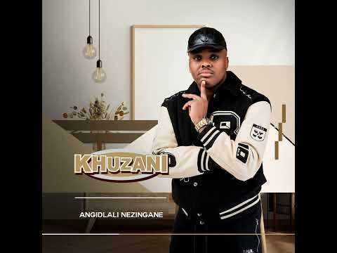Khuzani Ngingakuvalela Kanjani