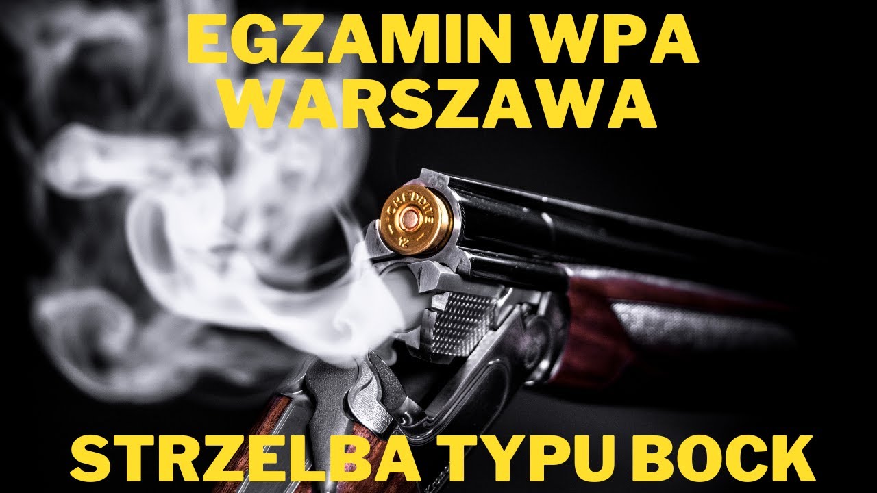 #15 Egzamin WPA Warszawa- Strzelba typu BOCK