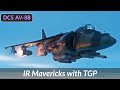 DCS A/V-8B: Harrier IR Mavericks + TPOD Tutorial