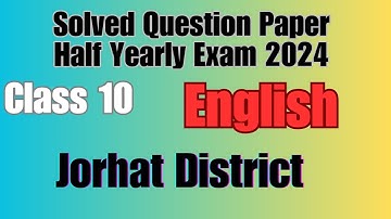 Solved Half Yearly Exam 2024 Question Paper | Jorhat District English Class 10