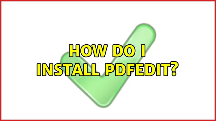 Ubuntu: How do I install pdfedit? (5 Solutions!!)