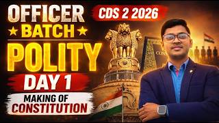CDS 2 2026 POLITY Day 1 | Making of Constitution 🔥 Officer Batch Begins! NDA |Constitution Made EASY